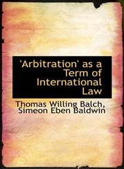 'Arbitration' as a Term of International Law,1103818864,9781103818860