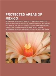 Protected areas of Mexico Biosphere reserves of Mexico, National parks of Mexico, Nature reserves in Mexico, Protected areas of Oaxaca,1158105835,9781158105830