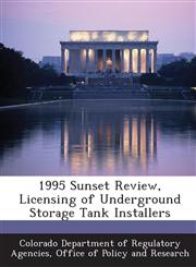 1995 Sunset Review, Licensing of Underground Storage Tank Installers,1288946368,9781288946365