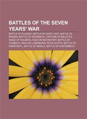 Battles of the Seven Years' War Battle of Plassey, Battle of Saint Cast, Battle of Minden, Battle of Rossbach, Capture of Belle Île,1153616122,9781153616126