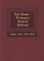 Tod Sloan - Primary Source Edition,1294461818,9781294461814