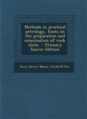 Methods in Practical Petrology, Hints on the Preparation and Examination of Rock Slices - Primary Source Edition,1287855997,9781287855996