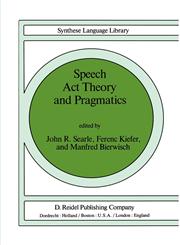 Speech ACT Theory and Pragmatics,9027710457,9789027710451