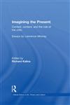 Imagining the Present: Context, Content, and the Role of the Critic (Critical Voices in Art, Theory, and Culture),0415391466,9780415391467