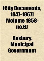 [City Documents, 1847-1867] (Volume 1858- no.6),1155044037,9781155044033