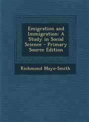 Emigration and Immigration A Study in Social Science - Primary Source Edition,1295685310,9781295685318