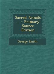 Sacred Annals ... - Primary Source Edition,129318652X,9781293186527