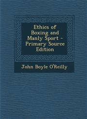 Ethics of Boxing and Manly Sport - Primary Source Edition,1293169579,9781293169575