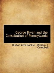 George Bryan and the Constitution of Pennsylvania,1140328964,9781140328964