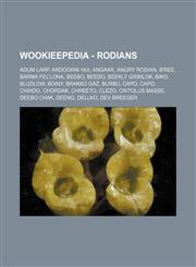 Wookieepedia - Rodians Adum Larp, Andoorni Hui, Angaar, Angry Rodian, B'ree, Barma Fel'Lona, Beebo, Beedo, Beekly Grimlok, Biko, Bludlow, Boiny, Brakko Gaz, Burbu, Capo, Capo, Chihdo, Chordak, Chreeto, Clezo, Critolus Masse, Deebo Chak, Deeng, Dellko, De,1234817748,9781234817749
