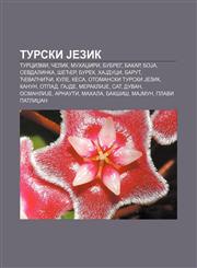 Turski Jezik Turcizmi, Čelik, Muhadžiri, Bubreg, Bakar, BoJa, Sevdalinka, Šećer, Burek, HaJduci, Barut, Ćevapčići, Kule, Kesa,1234007800,9781234007805