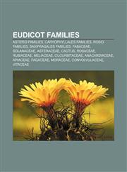 Eudicot families Asterid families, Caryophyllales families, Rosid families, Saxifragales families, Fabaceae, Solanaceae, Asteraceae, Cactus,1156898978,9781156898970