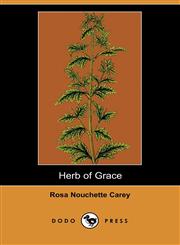 Herb of Grace (Dodo Press),1406512680,9781406512687