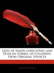Lives of Simon Lord Lovat, and Duncan Forbes, of Culloden From Original Sources,1144879469,9781144879462