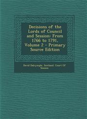 Decisions of the Lords of Council and Session From 1766 to 1791, Volume 2 - Primary Source Edition,1294240439,9781294240433