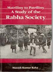 Matriliny to Patriliny A Study of the Rabha Society 1st Edition,8121202442,9788121202442