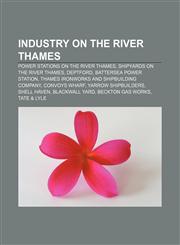 Industry on the River Thames Power stations on the River Thames, Shipyards on the River Thames, Deptford, Battersea Power Station,1158219555,9781158219551