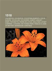 1518 1518 births, 1518 deaths, 1518 establishments, 1518 in Europe, 1518 in law, 1518 works, Hubert Languet, Kabir, Tintoretto,1155997522,9781155997520