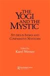 The Yogi and the Mystic Studies in Indian and Comparative Mysticism,0700702016,9780700702015