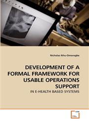 DEVELOPMENT OF A FORMAL FRAMEWORK FOR USABLE OPERATIONS SUPPORT,3639257480,9783639257489