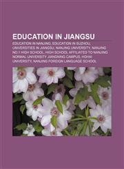 Education in Jiangsu Education in Nanjing, Education in Suzhou, Universities in Jiangsu, Nanjing University, Nanjing No.1 High School,1158066228,9781158066223