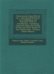 Commentaries Upon Martial Law, with Special Reference to Its Regulation and Restraint With an Introduction, Containing Comments Upon the Charge of th,1294538241,9781294538240