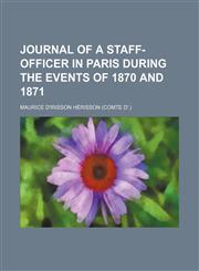 Journal of a staff-officer in Paris during the events of 1870 and 1871,1150353627,9781150353628