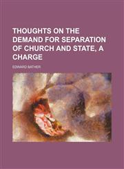 Thoughts on the demand for separation of Church and State, a charge,115088035X,9781150880353