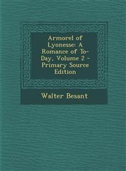 Armorel of Lyonesse A Romance of To-Day, Volume 2 - Primary Source Edition,1293524484,9781293524480
