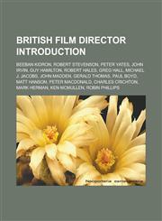British film director Introduction Beeban Kidron, Robert Stevenson, Peter Yates, John Irvin, Guy Hamilton, Robert Hales, Greg Hall,1233160753,9781233160754