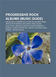 Progressive rock albums (Music Guide) Aqualung, A Passion Play, Fear of a Blank Planet, Office of Strategic Influence, Free, Blood,1157506518,9781157506515