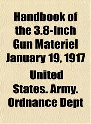 Handbook of the 3.8-Inch Gun Matériel January 19, 1917,1152744038,9781152744035