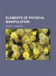 Elements of Physical Manipulation.,1151019550,9781151019554