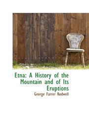 Etna A History of the Mountain and of Its Eruptions,1103211919,9781103211913