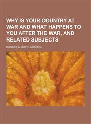 Why Is Your Country at War and What Happens to You After the War, and Related Subjects,123039026X,9781230390260