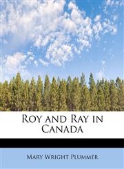 Roy and Ray in Canada,111664410X,9781116644104