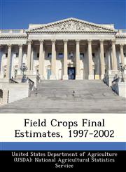 Field Crops Final Estimates, 1997-2002,1288420463,9781288420469