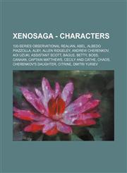 Xenosaga - Characters 100-Series Observational Realian, Abel, Albedo Piazzolla, Alby, Allen Ridgeley, Andrew Cherenkov, Aoi Uzuki, Assistant Scott, Bagus, Betty, Boss, Canaan, Captain Matthews, Cecily and Cathe, Chaos, Cherenkov's Daughter, Citrine, Dmit,1234654903,9781234654900