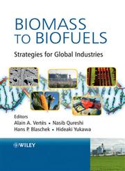 Biomass to Biofuels Strategies for Global Industries,0470513128,9780470513125