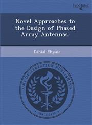 Novel Approaches to the Design of Phased Array Antennas.,1243628340,9781243628343