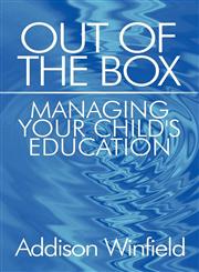 Out of the Box Managing Your Child's Education,1615826122,9781615826124