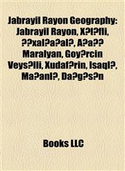 Jabrayil Rayon Geography Introduction Jabrayil Rayon, Xələfli, Şıxalıağalı, Aşağı Maralyan, Göyərçin Veysəlli, Xudafərin, Isaqlı, Maşanlı,1155211448,9781155211442