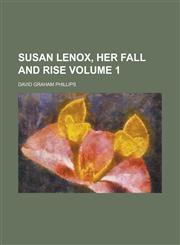 Susan Lenox, Her Fall and Rise Volume 1,1152486284,9781152486287
