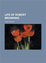 Life of Robert Browning,1236714172,9781236714176