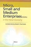 Micro, Small and Medium Enterprises (MSMEs) in the Indian Economy Business Development Strategies,8177082191,9788177082197