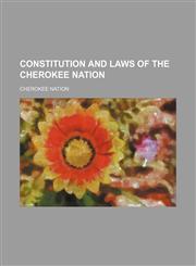 Constitution and Laws of the Cherokee Nation,1154211681,9781154211689