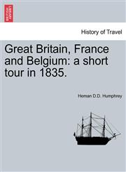 Great Britain, France and Belgium a short tour in 1835.,1240910290,9781240910298
