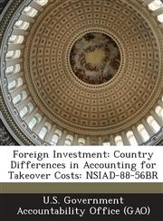 Foreign Investment Country Differences in Accounting for Takeover Costs: Nsiad-88-56br,1287234828,9781287234821