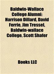 Baldwin-Wallace College Alumni Harrison Dillard, David Ferrie, Jim Tressel, Baldwin-wallace College, Scott Shafer,115532241X,9781155322414