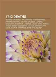 1712 deaths Richard Cromwell, William King, Joshua Barnes, Thomas Osborne, 1st Duke of Leeds, Lorenzo Magalotti, Robert de La Berge,1155142888,9781155142883